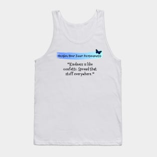 Kindness is like confetti. Spread that stuff everywhere. Tank Top